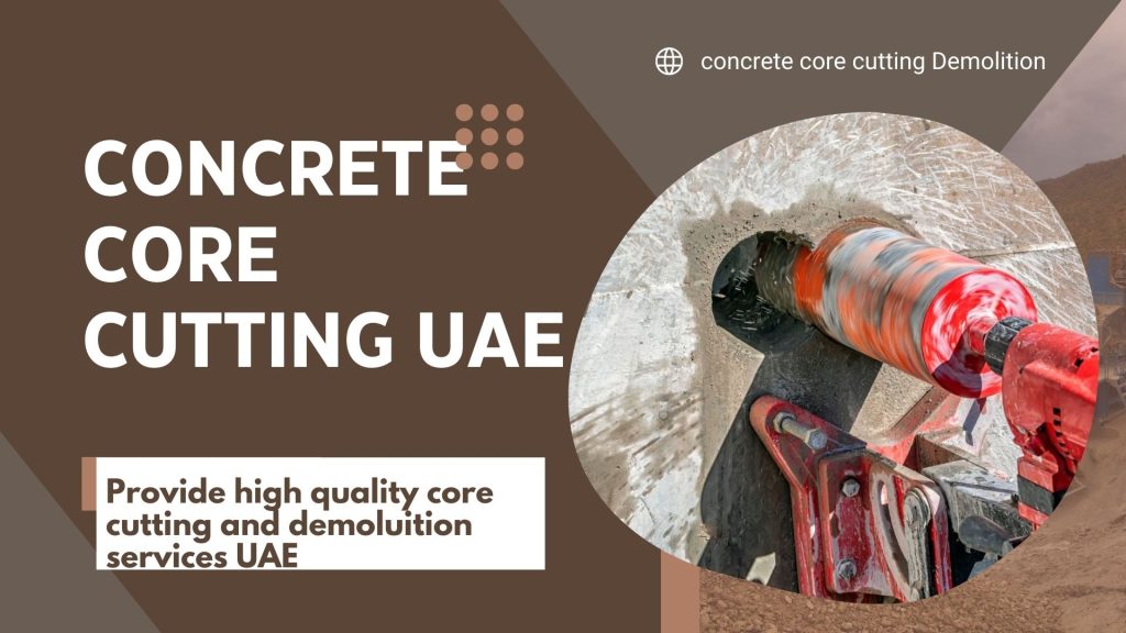 Concrete core cutting services UAE